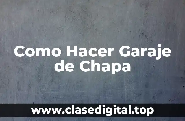 Como Hacer Garaje de Chapa