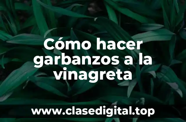 Cómo hacer garbanzos a la vinagreta