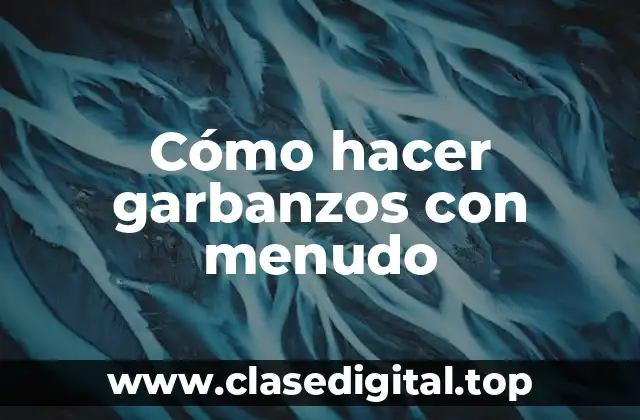 Cómo hacer garbanzos con menudo