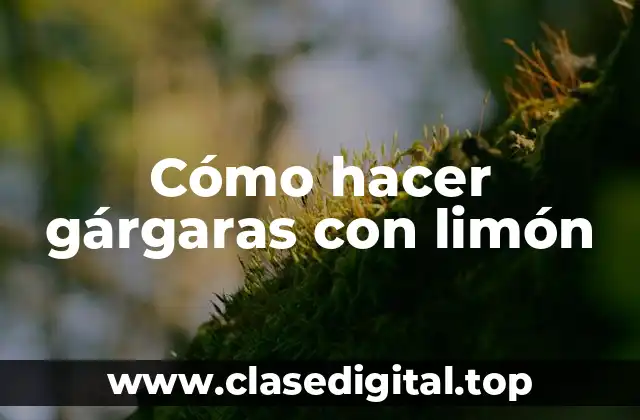 Cómo hacer gárgaras con limón