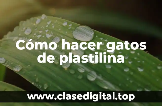 Cómo hacer gatos de plastilina