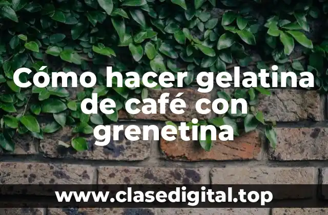 Cómo hacer gelatina de café con grenetina