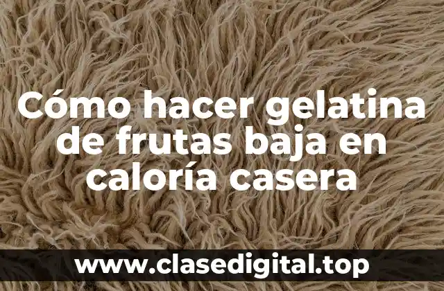 Cómo hacer gelatina de frutas baja en caloría casera