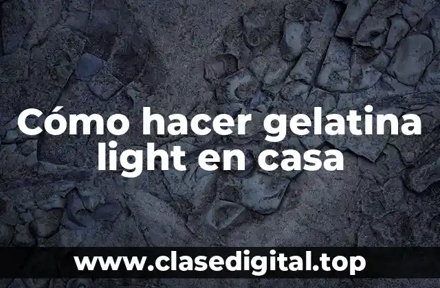 Cómo hacer gelatina light en casa
