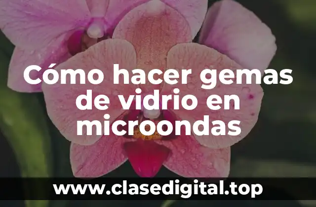 Cómo hacer gemas de vidrio en microondas