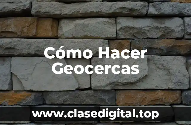 Cómo Hacer Geocercas