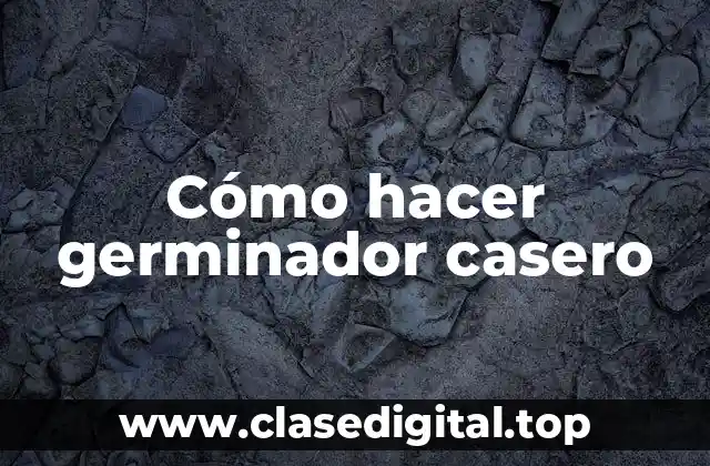 Cómo hacer germinador casero