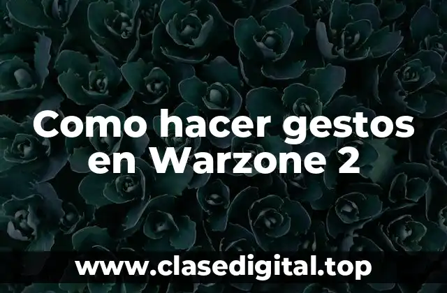 Como hacer gestos en Warzone 2