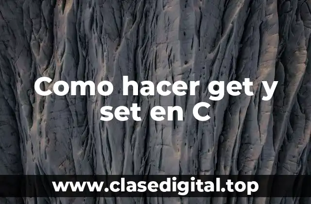 Como hacer get y set en C