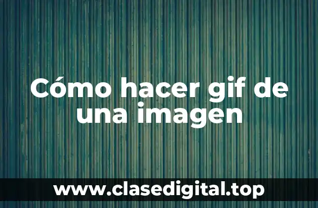Cómo hacer gif de una imagen