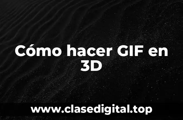 Cómo hacer GIF en 3D
