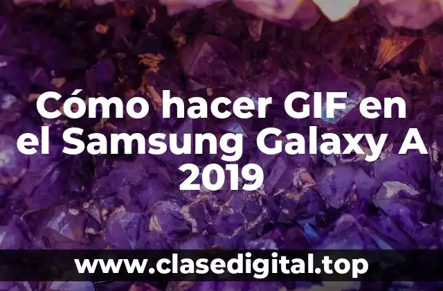 Cómo hacer GIF en el Samsung Galaxy A 2019