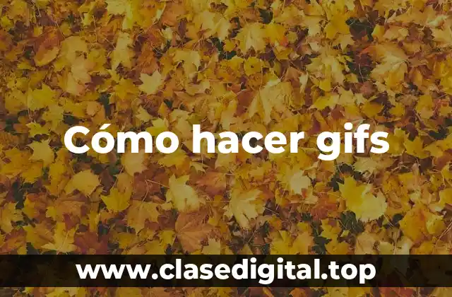 Cómo hacer gifs