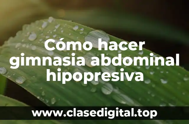 Cómo hacer gimnasia abdominal hipopresiva