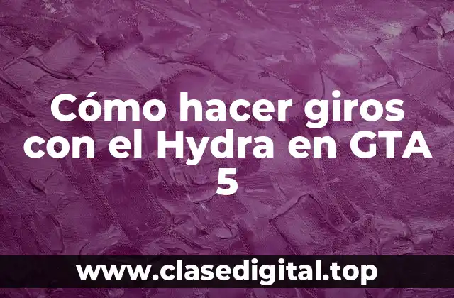 Cómo hacer giros con el Hydra en GTA 5