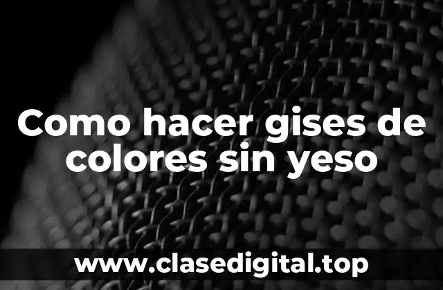 Como hacer gises de colores sin yeso