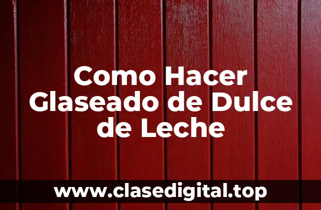 Como Hacer Glaseado de Dulce de Leche