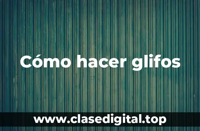 ¿Qué son los glifos?