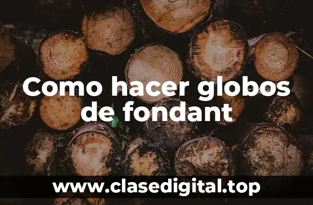 Como hacer globos de fondant