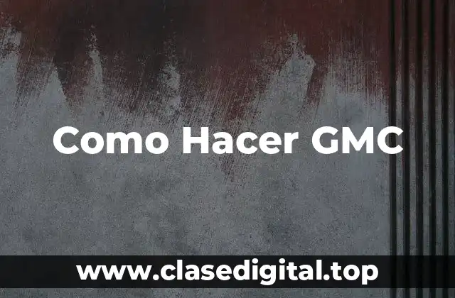 ¿Qué es un GMC?