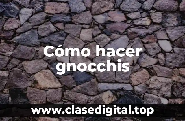 Cómo hacer gnocchis