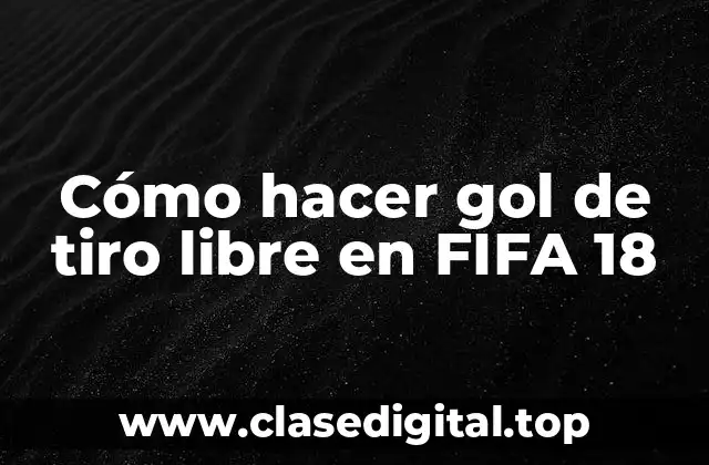 Cómo hacer gol de tiro libre en FIFA 18