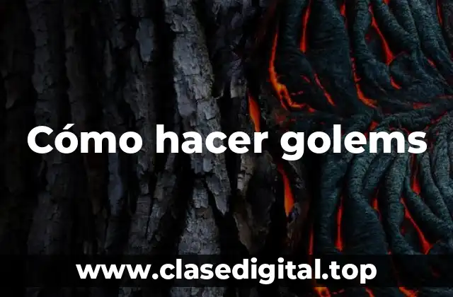 Cómo hacer golems