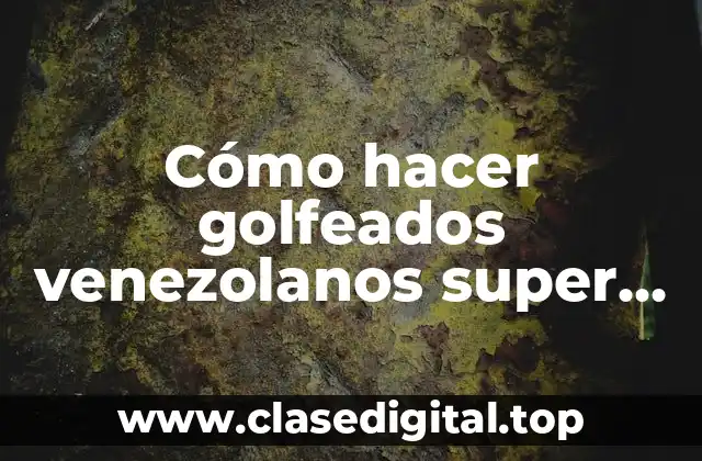 Cómo hacer golfeados venezolanos super esponjosos