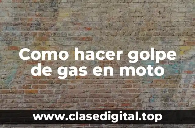 Como hacer golpe de gas en moto