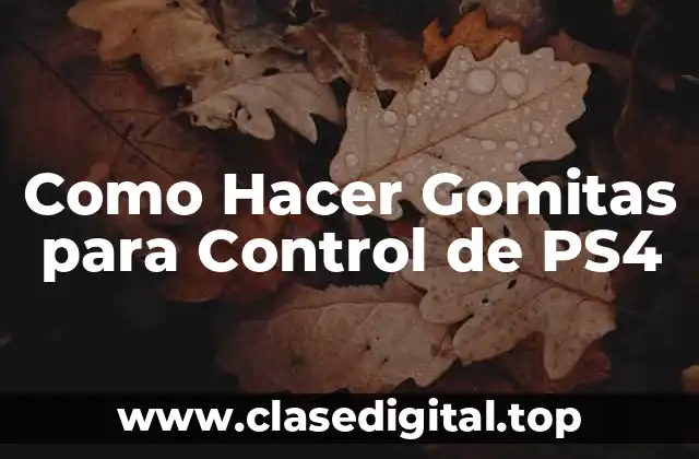 Como Hacer Gomitas para Control de PS4