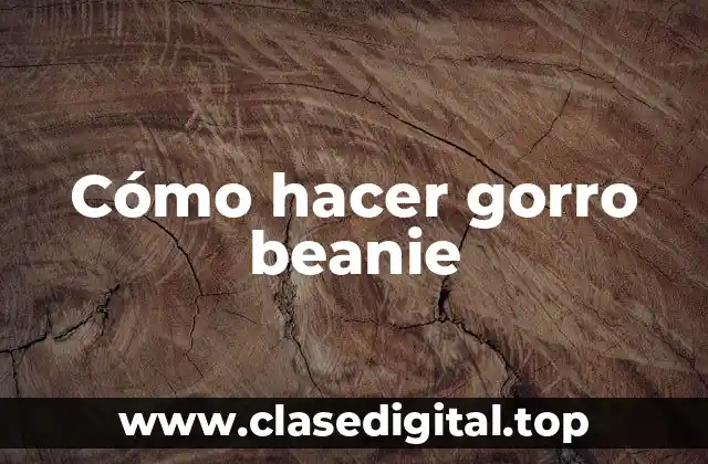 Cómo hacer gorro beanie