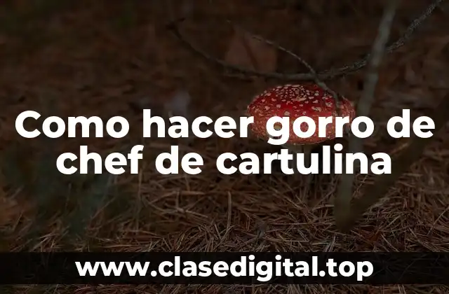 Como hacer gorro de chef de cartulina
