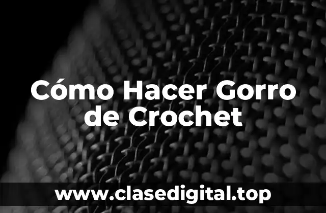 Cómo Hacer Gorro de Crochet