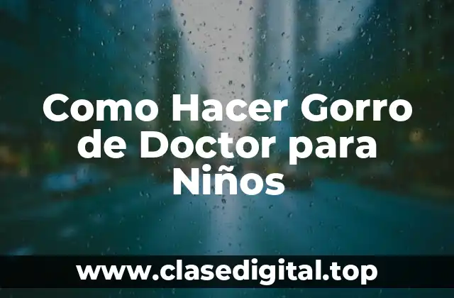 Como Hacer Gorro de Doctor para Niños