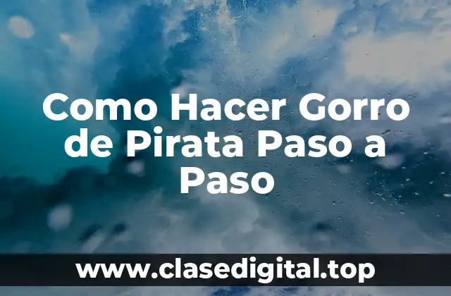 Como Hacer Gorro de Pirata Paso a Paso