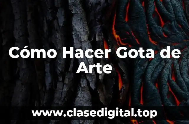 Cómo Hacer Gota de Arte