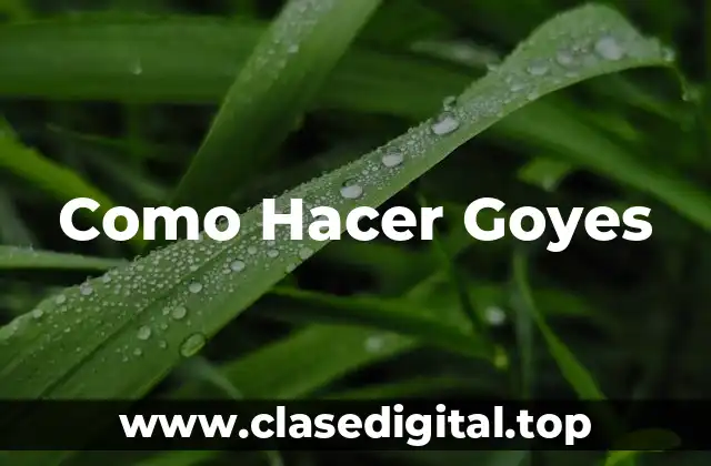 Como Hacer Goyes