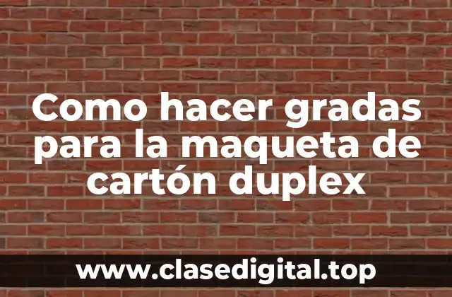 Como hacer gradas para la maqueta de cartón duplex
