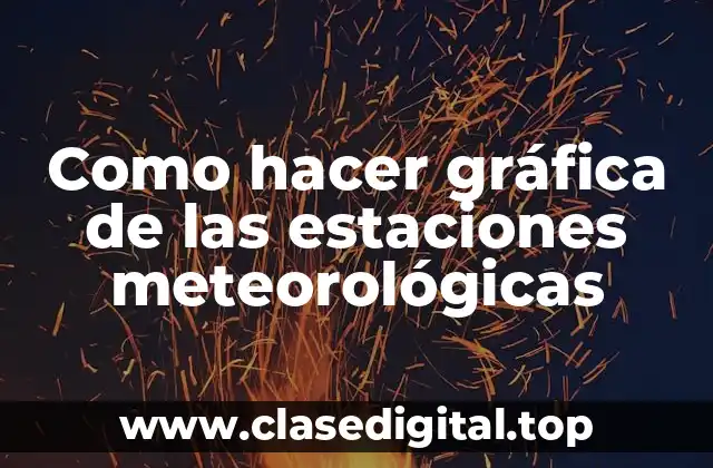 Como hacer gráfica de las estaciones meteorológicas