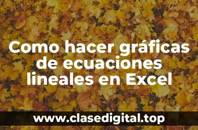 Como hacer gráficas de ecuaciones lineales en Excel
