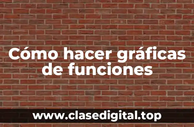 Cómo hacer gráficas de funciones