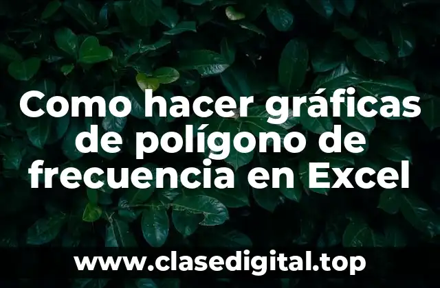 Como hacer gráficas de polígono de frecuencia en Excel