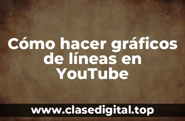 Cómo hacer gráficos de líneas en YouTube