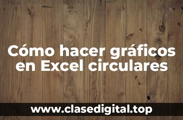 Cómo hacer gráficos en Excel circulares
