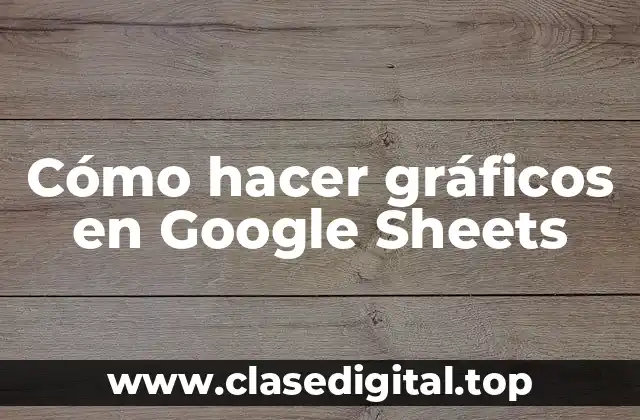 Cómo hacer gráficos en Google Sheets