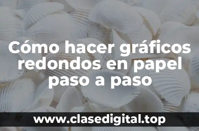Cómo hacer gráficos redondos en papel paso a paso