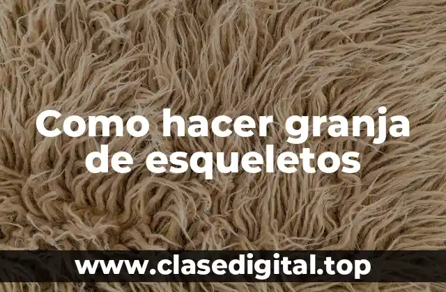 Como hacer granja de esqueletos
