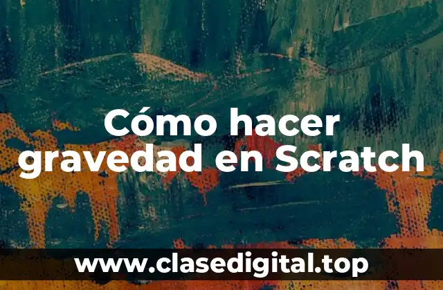 Cómo hacer gravedad en Scratch