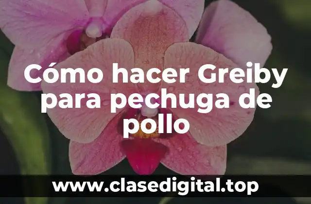 Cómo hacer Greiby para pechuga de pollo