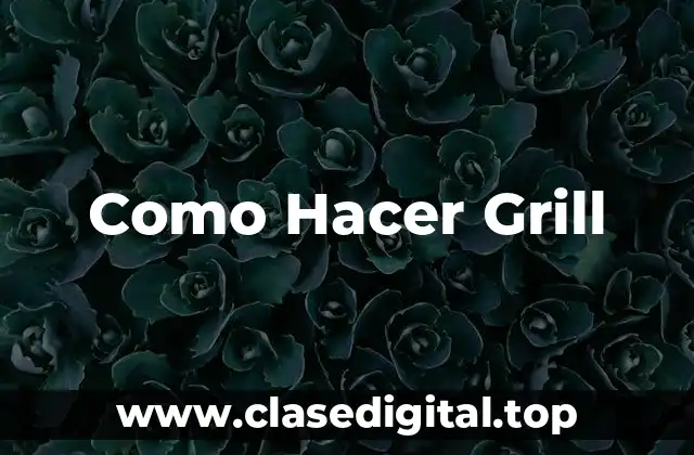 Como Hacer Grill